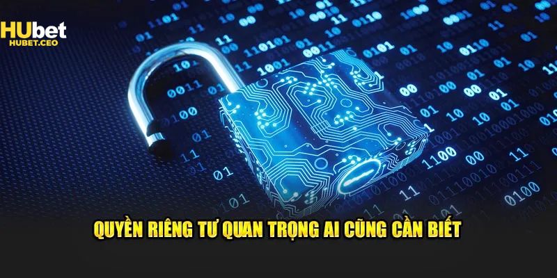 Chi tiết về quyền riêng tư HUBET