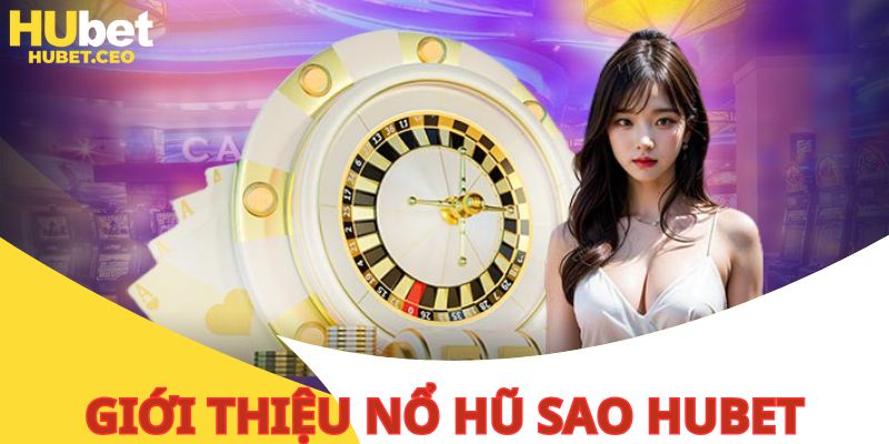 Đôi nét thông tin cần nắm rõ về tựa game Nổ Hũ Sao