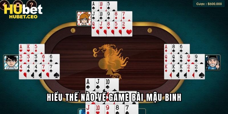 Hiểu thế nào về game bài Mậu Binh 