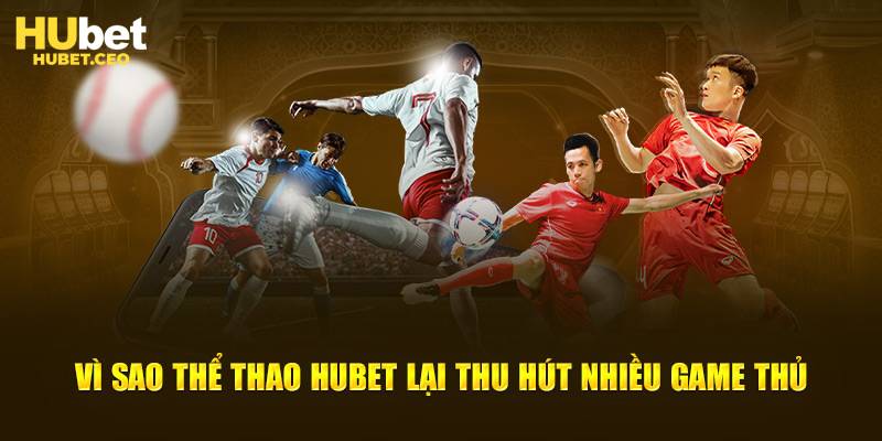 Ưu điểm có 102 của Thể Thao HUBET